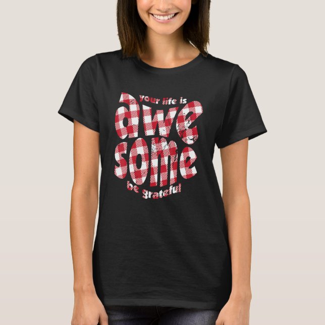 T-shirt Your Life Is Awesome Buffalo Plaid Motivation Quot (Devant)