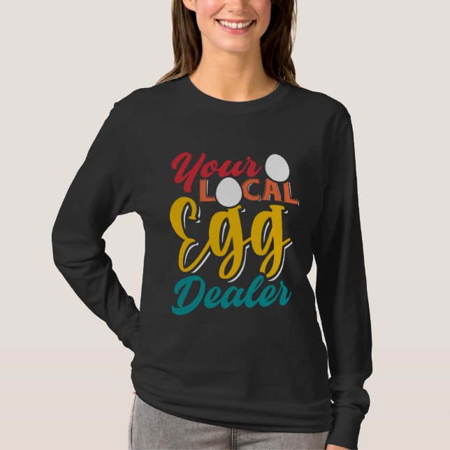 T-shirt Your Local Egg Dealer   Egg Inflation Chicken Farm (Devant)
