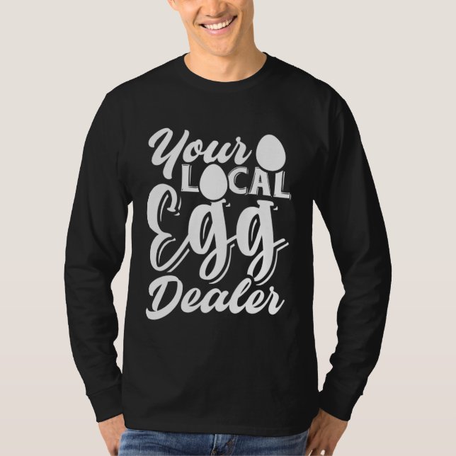 T-shirt Your Local Egg Dealer   Egg Inflation Chicken Farm (Devant)