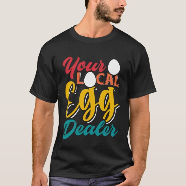 T-shirt Your Local Egg Dealer   Egg Inflation Chicken Farm (Devant)