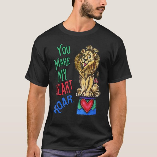 T-shirt Your Make My Heart Roar  Love Lion (Devant)