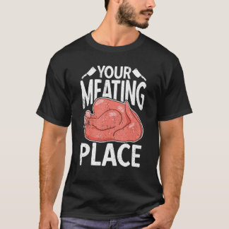 T-shirt Your Meating Place Butcher Sausage  Butchery Shop