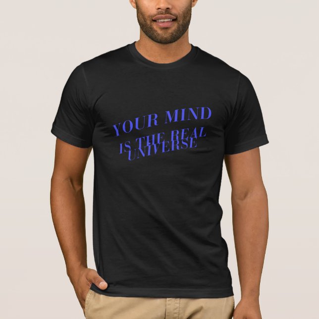 T-shirt Your Mind is the Real Universe Tee (Devant)