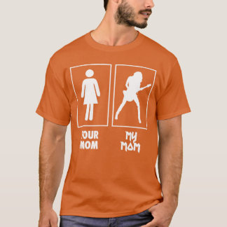 T-shirt Your Mom My Mom Guitar Rock N Roll Band gift