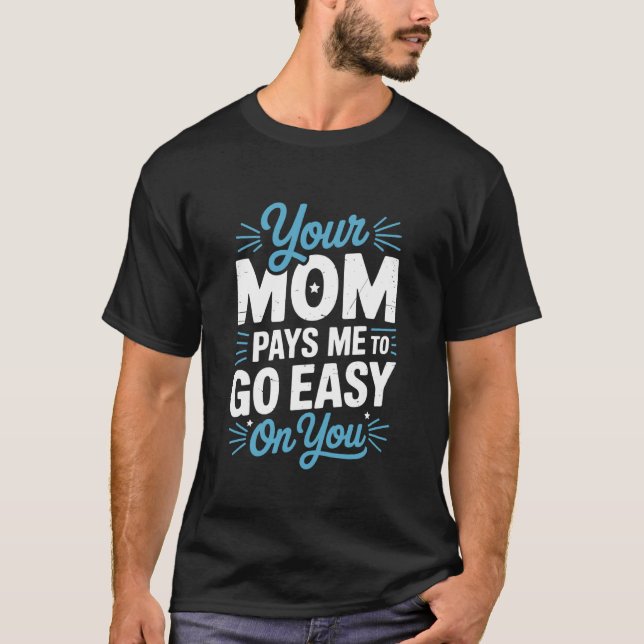 T-shirt Your Mom Pays Me to Go Easy On You, Wrestling Wres (Devant)
