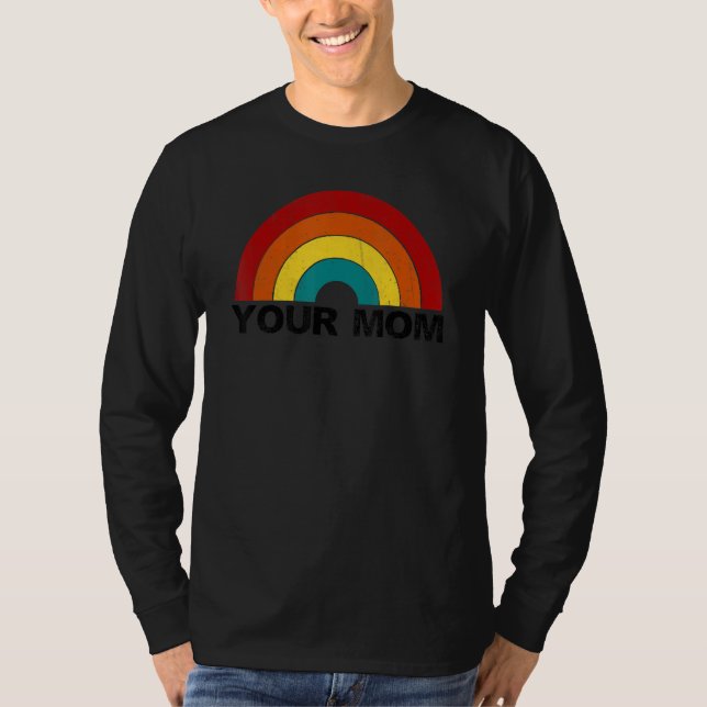 T-shirt Your Mom rainbow funny sarcastic (Devant)