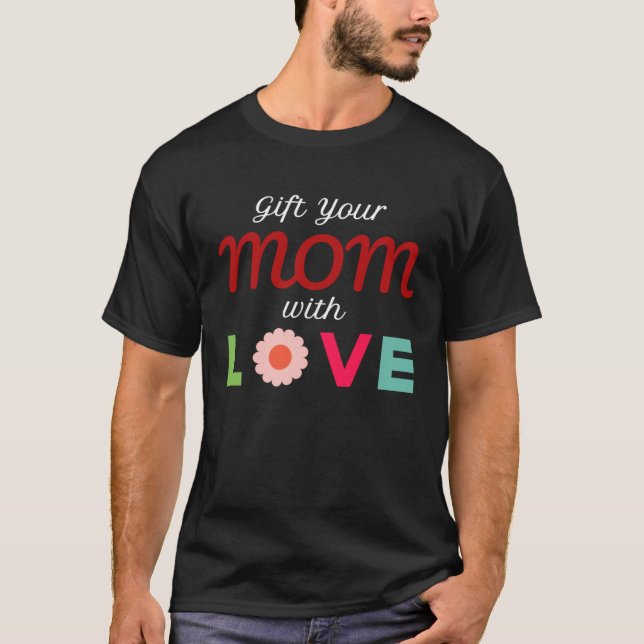 T-shirt Your Mom with Love (Devant)
