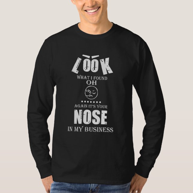 T-shirt Your Nose In My Business  Saying Graphic (Devant)