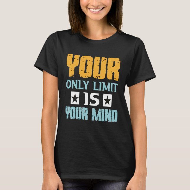 T-shirt Your Only Limit Is Your Mind So Don t Give Up  1 (Devant)
