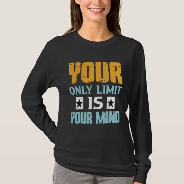 T-shirt Your Only Limit Is Your Mind So Don t Give Up  1 (Devant)