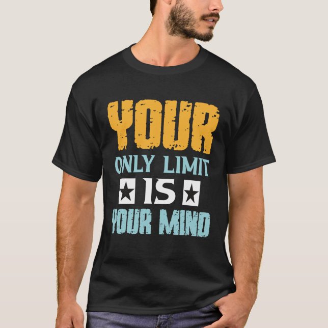 T-shirt Your Only Limit Is Your Mind So Don t Give Up  1 (Devant)