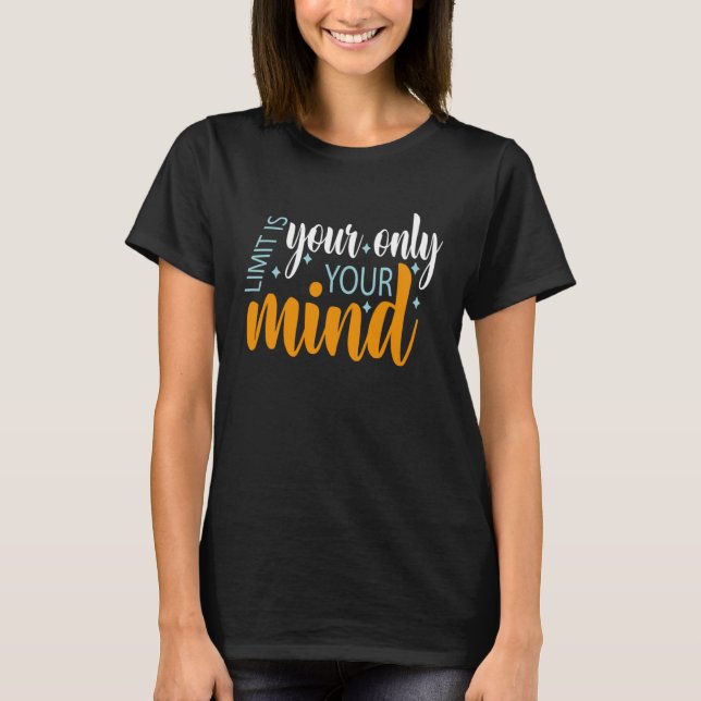 T-shirt Your Only Limit Is Your Mind So Don t Give Up  5 (Devant)