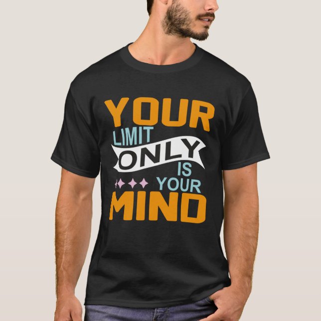 T-shirt Your Only Limit Is Your Mind So Don t Give Up  8 (Devant)