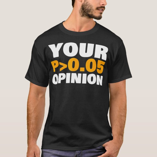 T-shirt Your Opinion is Statistically Insignificant funny (Devant)