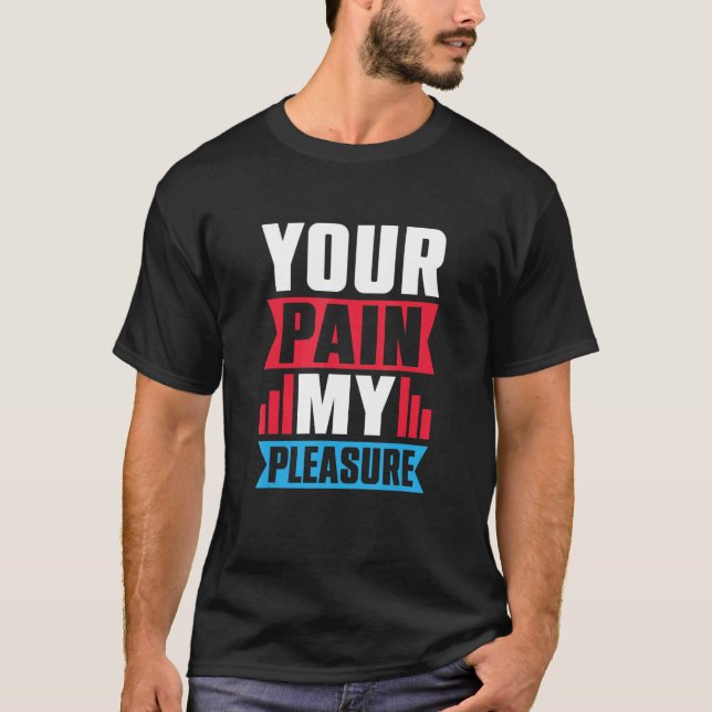 T-shirt Your Pain My Pleasure  Trainer Athletic trainer (Devant)