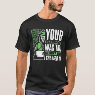 T-shirt Your Password Was Too Short Black Hat Ethical Hack
