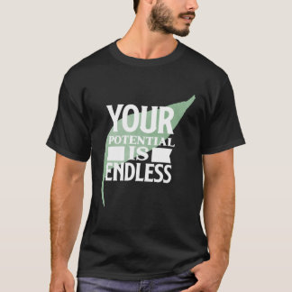 T-shirt Your Potential is Endless Motivational Text