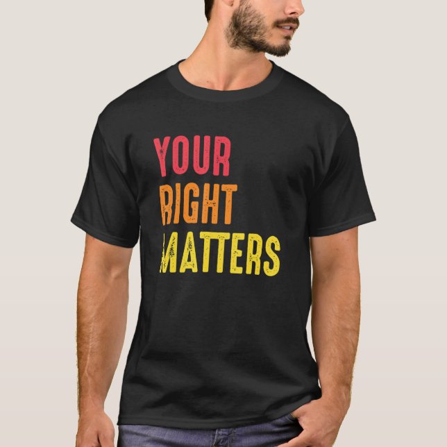 T-shirt Your Right Matters Positivity Human Rights Positiv (Devant)