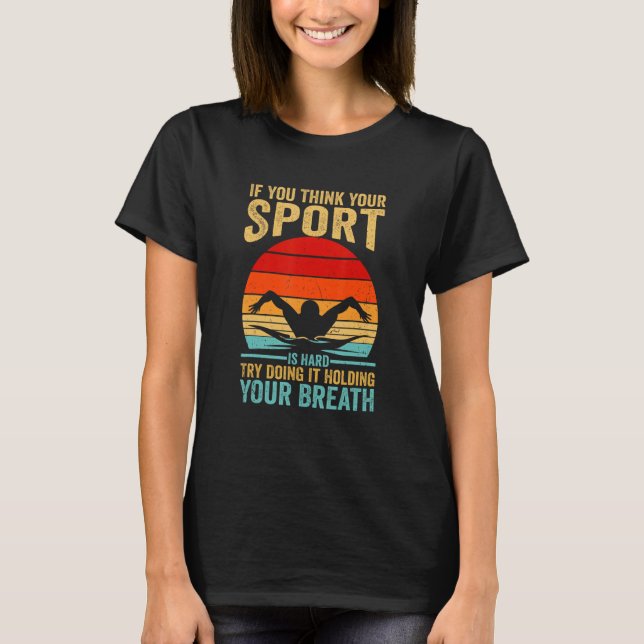 T-shirt Your Sport Is Hard Try Doing It Holding Breath Swi (Devant)