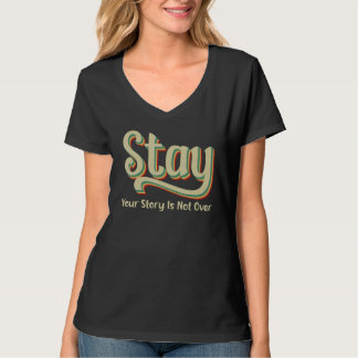 T-shirt Your Story Is Not Over Stay Suicide Prevention Awa