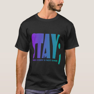 T-shirt Your Story Is Not Over Stay Suicide Prevention Awa