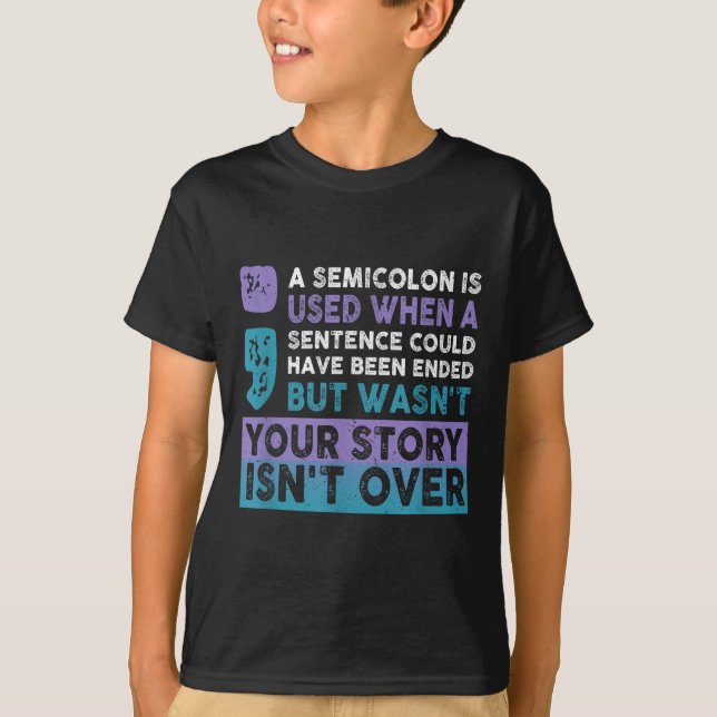 T-shirt Your Story Isn't Over A Semicolon Is Used Your Sto (Devant)