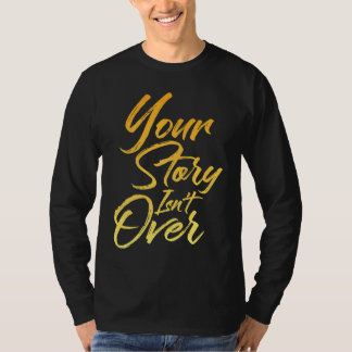 T-shirt Your Story Isn't Over Hand Written Brush Stroke Le