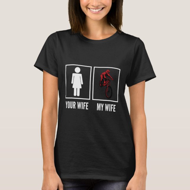 T-shirt Your Wife My Wife Biker Cyclist Mountain Biking  (Devant)