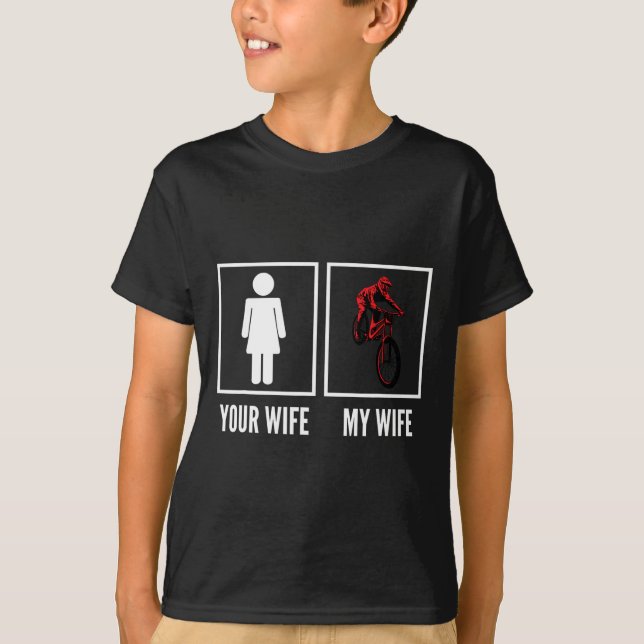 T-shirt Your Wife My Wife Biker Cyclist Mountain Biking  (Devant)