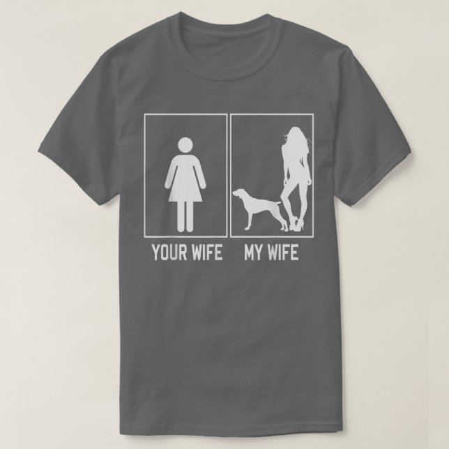 T-shirt Your Wife My Wife German Shorthred Pointer Funny (Design devant)