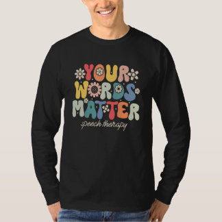 T-shirt Your Words Matter Speech Therapy Therapist Sped Te