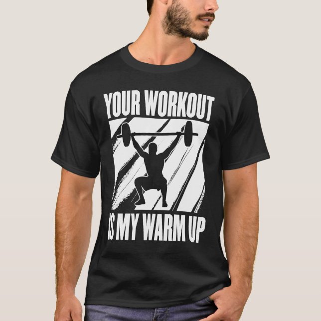 T-shirt Your Workout Is My Warm Up Training Motivation Lif (Devant)