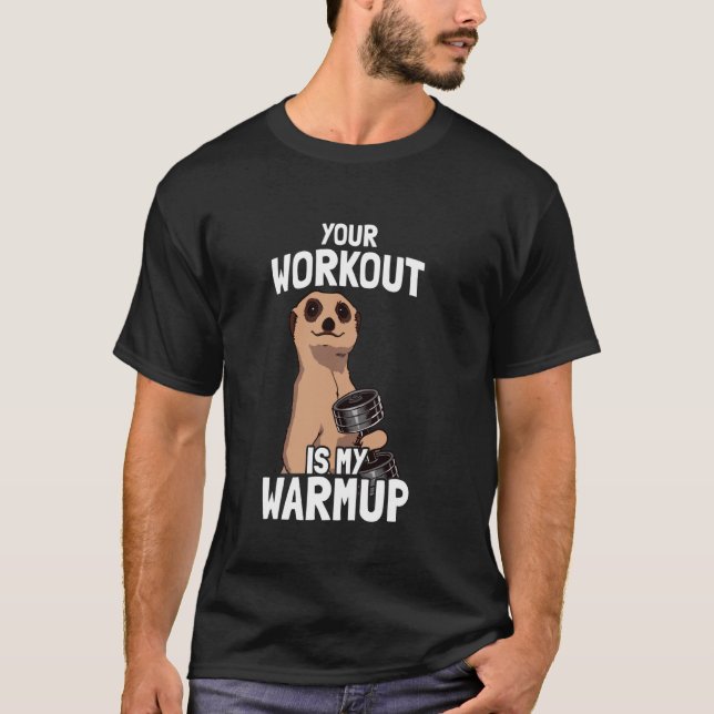 T-shirt Your workout is my warmup weight training funny bo (Devant)