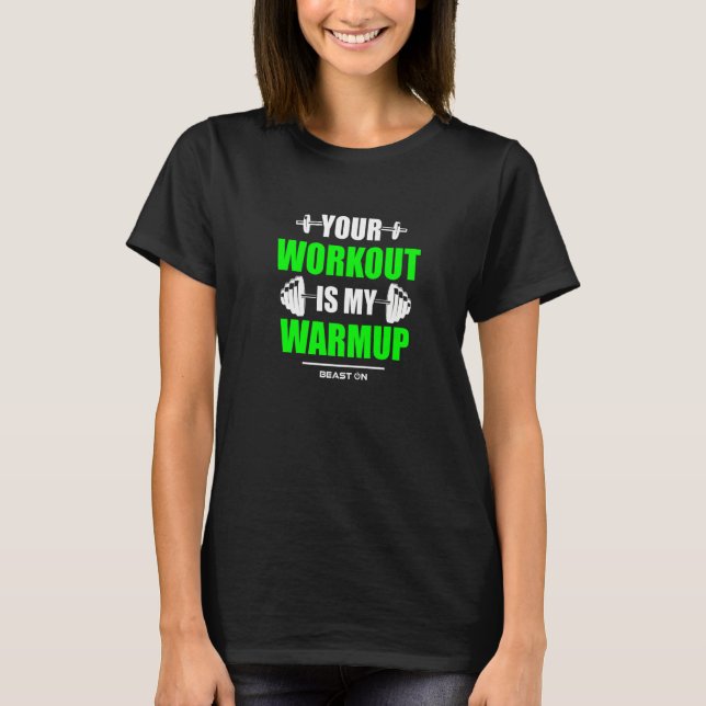 T-shirt Your Workout is Warmup Green Gym Fitness Bodybuild (Devant)