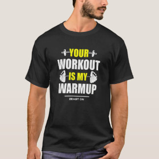 T-shirt Your Workout is Warmup Yellow Gym Fitness Bodybuil