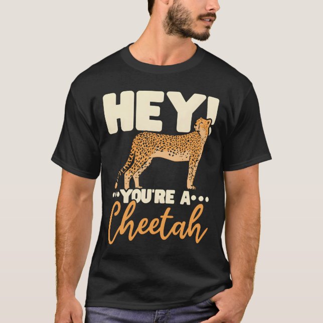 T-shirt Youre A Cheetah Wildlife Animal Zookeeper gift (Devant)