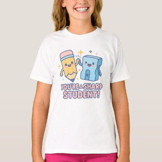 T-shirt You're a Sharp Student – Cute Pencil & Sharpener B
