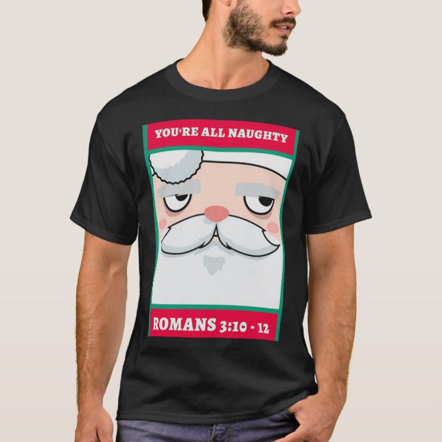 T-shirt Youre All Naughty Romans 3 10 12 Christmas  (Devant)