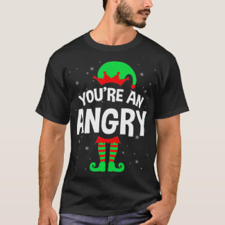 T-shirt You're An Angry Christmas Elf Lover Matching Famil