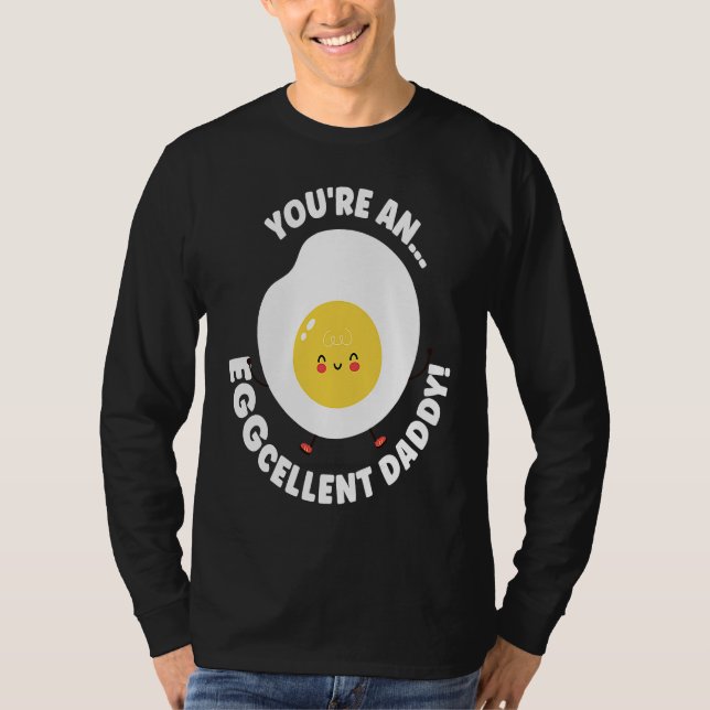 T-shirt You're An Eggcellent Daddy Chicken Egg Papa Father (Devant)