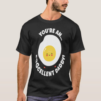T-shirt You're An Eggcellent Daddy Chicken Egg Papa Father