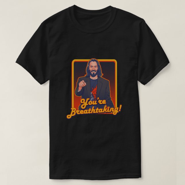 T-shirt YOU'RE BREATHTAKING!! - Keanu Reeves Classic (Design devant)