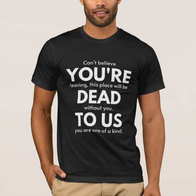 T-shirt You're dead to Us, coworker going away, Funny (Devant)