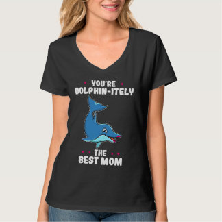 T-shirt You're Dolphin itely The Best Mom Mother's Day Dol
