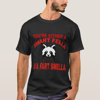 T-shirt You're Either A Smart Fella Or A Fart Smella Funny