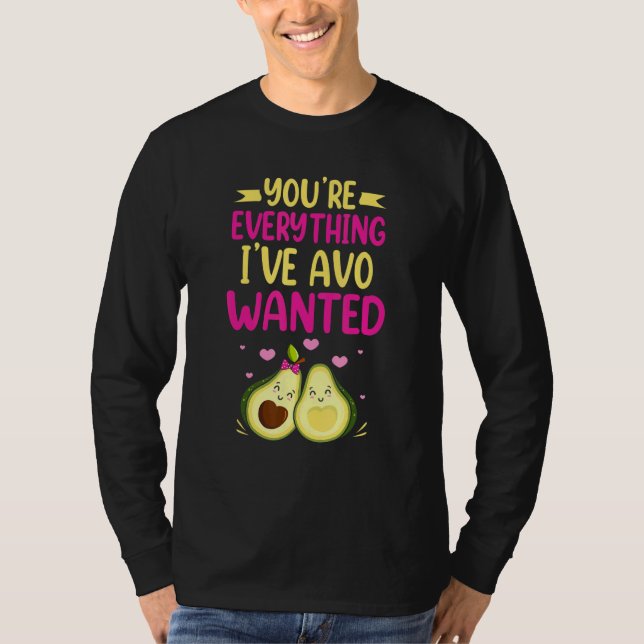T-shirt You're Everything I've AVO Wanted Food Pun (Devant)