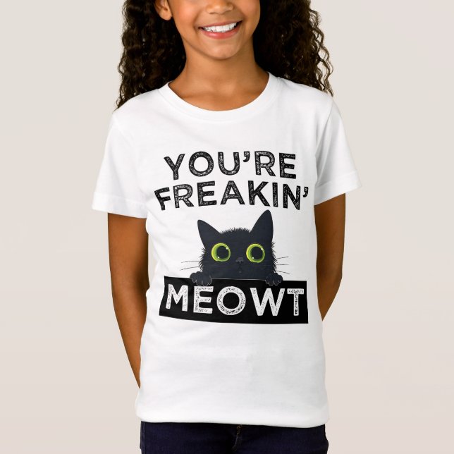 T-Shirt You're Freakin' Meowt (Devant)