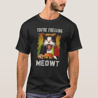 T-shirt You're Freaking Meowt  Cat  Vintage Creepy Cat