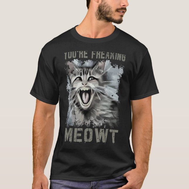 T-shirt You're Freaking Meowt  Crazy Cat Lady Pun Cat  3 (Devant)