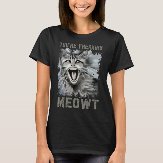 T-shirt You're Freaking Meowt  Crazy Cat Lady Pun Cat  3 (Devant)